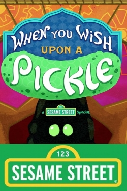 When You Wish Upon a Pickle: A Sesame Street Special-full