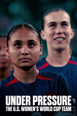 Under Pressure: The U.S. Women's World Cup Team-full