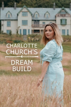 Charlotte Church's Dream Build-full