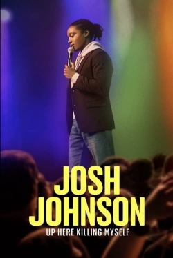 Josh Johnson: Up Here Killing Myself-full