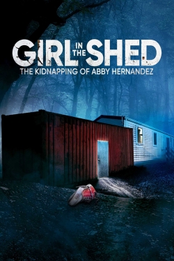 Girl in the Shed: The Kidnapping of Abby Hernandez-full