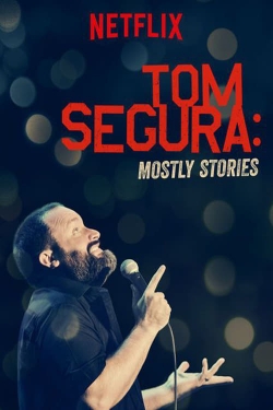 Tom Segura: Mostly Stories-full