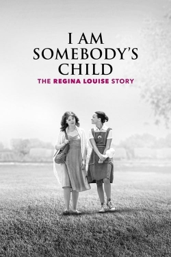I Am Somebody's Child: The Regina Louise Story-full