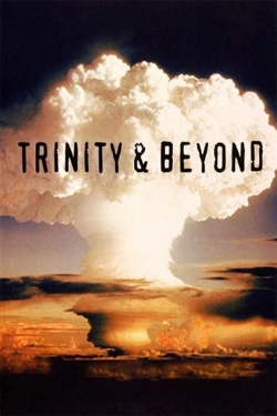 Trinity And Beyond: The Atomic Bomb Movie-full