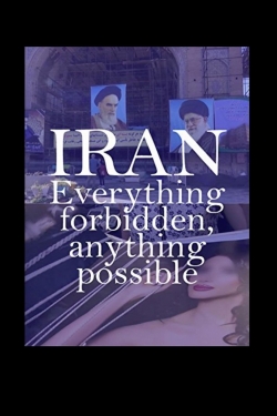 Iran: Everything Forbidden, Anything Possible-full