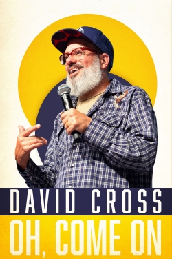 David Cross: Oh Come On-full