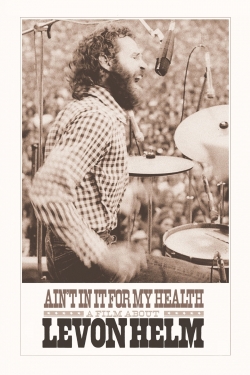 Ain't in It for My Health: A Film About Levon Helm-full