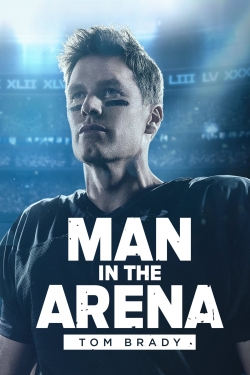 Man in the Arena: Tom Brady-full