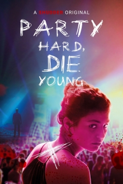 Party Hard, Die Young-full
