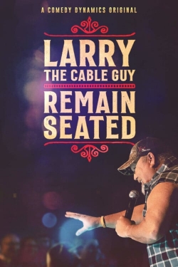 Larry The Cable Guy: Remain Seated-full