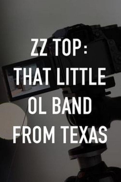 ZZ Top: That Little Ol' Band From Texas-full