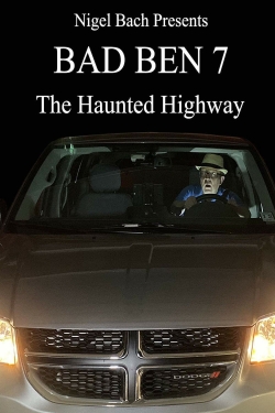 Bad Ben 7: The Haunted Highway-full