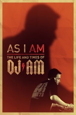 As I AM: the Life and Times of DJ AM-full
