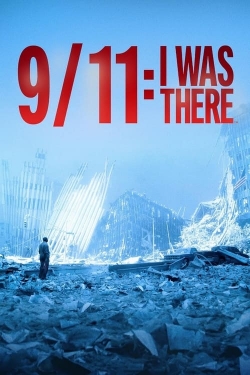 9/11: I Was There-full