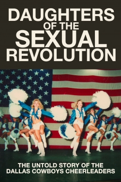 Daughters of the Sexual Revolution: The Untold Story of the Dallas Cowboys Cheerleaders-full